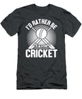 Funny Gift Id Rather Playing Cricket Funnygiftscreation T-Shirt