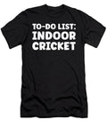 Funny Indoor Cricket Lover Quotes Indoor Cricketer Tenshirt T-Shirt