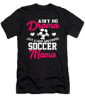 Funny Soccer Mom Parents of Soccer Player Gift Muc Designs T-Shirt