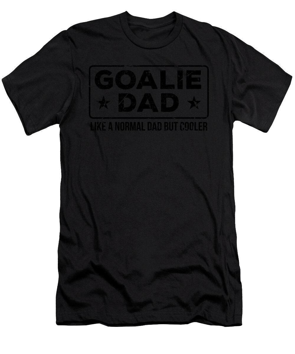 Goalie Dad Like Normal Dad But Cooler Dad Goalkeeper Haselshirt T-Shirt