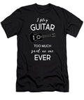 Guitar I Play Guitar Too Much Said No One Ever Kaylin Watchorn T-Shirt