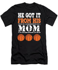 He Got It From His Mom Basketball Honey Shop Art T-Shirt