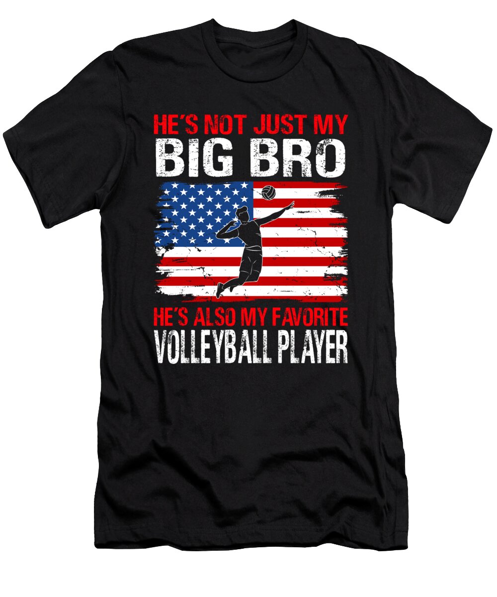 Hes Not Just My Big Bro Hes Also My Favorite Volleyball Player Dhbubble T-Shirt