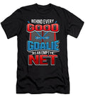 Hockey Goalie Jokes Behind Every Good Goalie Is an Empty Net Kanig Designs T-Shirt