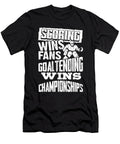 Hockey Goaltender Scoring Wins Fans Goaltending Wins Championships Kanig Designs T-Shirt