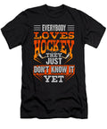 Hockey Lover Everybody Loves Hockey They Just Dont Know It Yet Kanig Designs T-Shirt