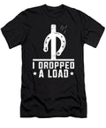 Horseshoe Pitching I Dropped a Load Me T-Shirt