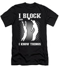 I Block and I Know Things Me T-Shirt