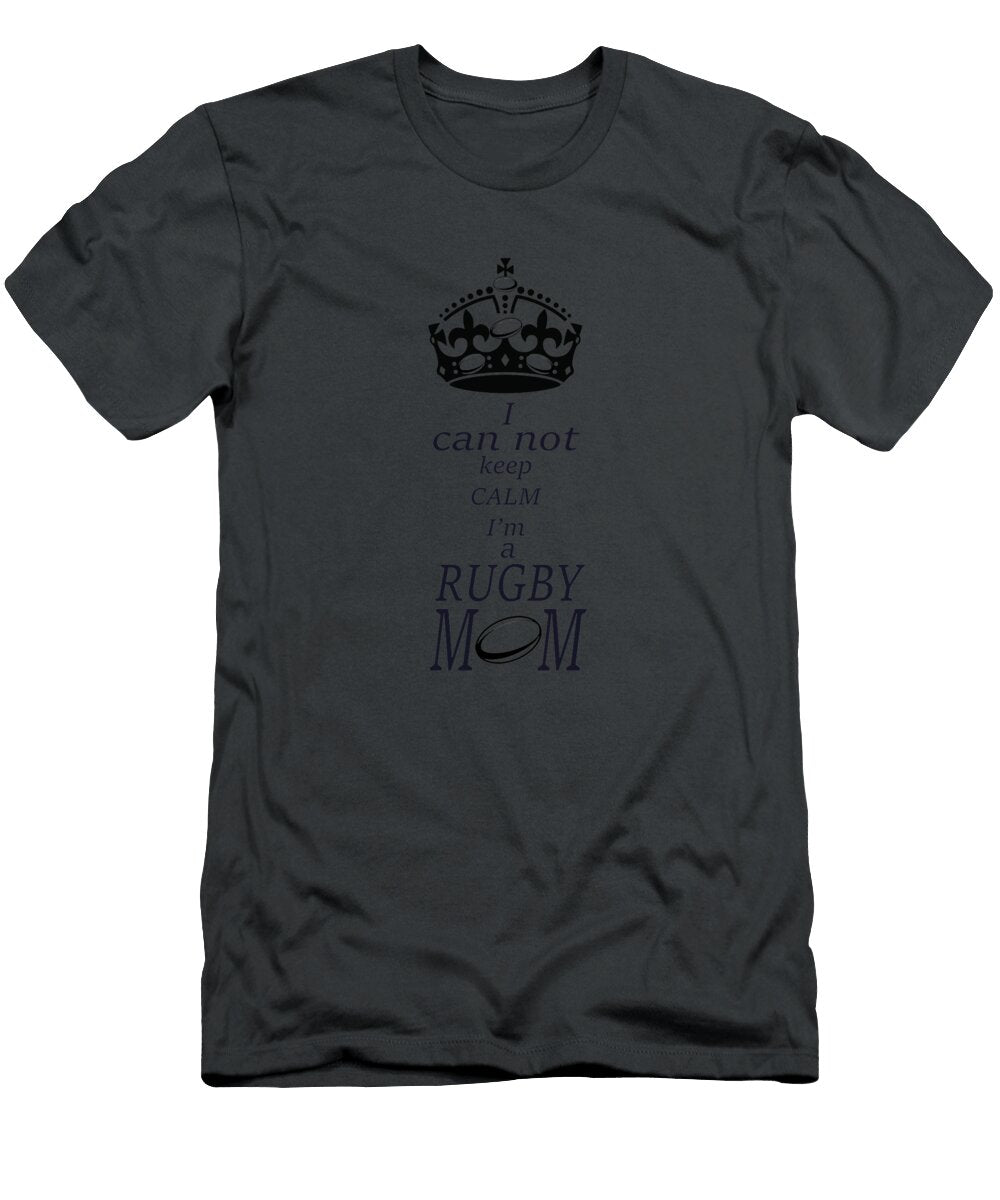 I Can Not Keep Calm Im a Rugby Mom Sibainu T-Shirt