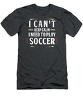 I Cant Keep Calm I Need to Play Soccer Soccer for Men Women Kids Coach Tournament Player Crazy Squirrel T-Shirt