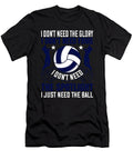 I Dont Need the Glory I Dont Need Fame I Dont Need the Spotlight I Just Need the Ball Jacob Zelazny T-Shirt