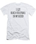 I Got Beach Volleyball in My Blood Funny Gift Idea Funnygiftscreation T-Shirt