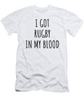 I Got Rugby in My Blood Funny Gift Idea Funnygiftscreation T-Shirt