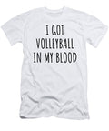 I Got Volleyball in My Blood Funny Gift Idea Funnygiftscreation T-Shirt