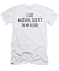 I Got Watching Cricket in My Blood Funny Gift Idea Funnygiftscreation T-Shirt