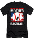 I Have No Life My Mother Plays Baseball Dhbubble T-Shirt