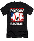 I Have No Life My Papaw Plays Baseball Dhbubble T-Shirt