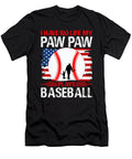 I Have No Life My Paw Paw Plays Baseball Dhbubble T-Shirt