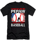 I Have No Life My Pepaw Plays Baseball Dhbubble T-Shirt