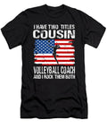 I Have Two Titles Cousin and Volleyball Coach and I Rock Them Both Dhbubble T-Shirt