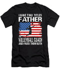 I Have Two Titles Father and Volleyball Coach and I Rock Them Both Dhbubble T-Shirt