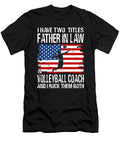I Have Two Titles Father in Law and Volleyball Coach and I Rock Them Both Dhbubble T-Shirt