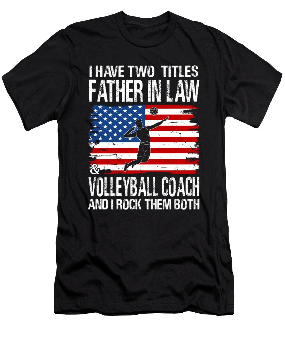 I Have Two Titles Father in Law and Volleyball Coach and I Rock Them Both Dhbubble T-Shirt