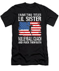 I Have Two Titles Lil Sister and Volleyball Coach and I Rock Them Both Dhbubble T-Shirt