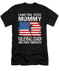 I Have Two Titles Mommy and Volleyball Coach and I Rock Them Both Dhbubble T-Shirt