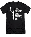 I Just Freakin Love Cricket Quote Dusan Vrdelja T-Shirt