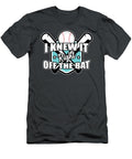 I Knew It Right Off the Bat for Soft Ball Fans Baseball Tom Schiesswald T-Shirt