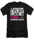 I Know I Play Like a Girl Try to Keep Up Ice Hockey Toms Store T-Shirt