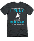 I Know I Play Volleyball Like an Old Man Funny Awesome Store T-Shirt