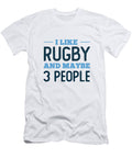 I Like Rugby and Maybe 3 People Neod T-Shirt