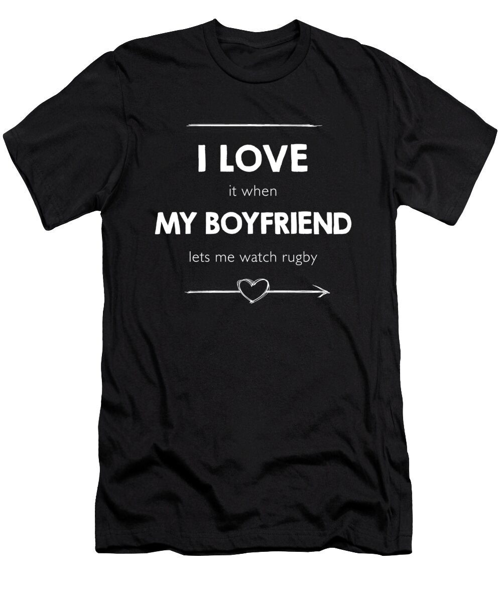 I Love It When My Boyfriend Lets Me Watch Rugby Wowshirt T-Shirt