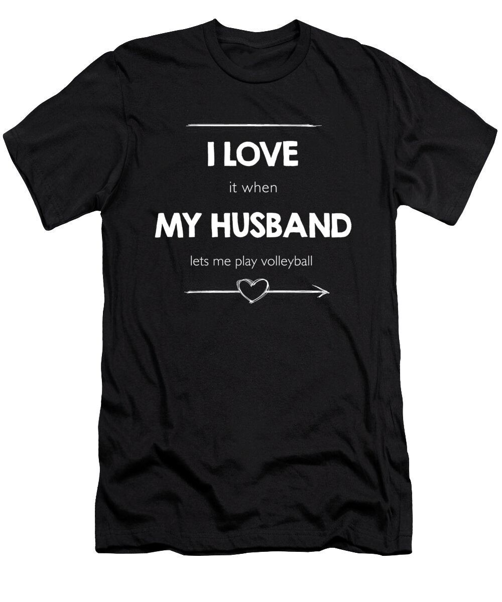 I Love It When My Husband Lets Me Play Volleyball Wowshirt T-Shirt