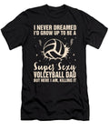 I Never Dreamed Id Grow Up to Be a Sexy Dad Sophie Eleanor T-Shirt