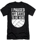 I Paused My Game to Be Here Volleyball Me T-Shirt