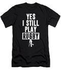 I Still Play Rugby Injury Rugby Player Rugby Team Gift Thomas Larch T-Shirt