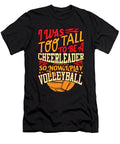 I Was Too Tall to Be a Cheerleader I Play Volleyball Orange Pieces T-Shirt