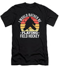 I Would Rather Be Playing Field Hockey Me T-Shirt