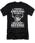 Ice Hockey Tough Enough to Be a Hockey Referee Colorfulsnow T-Shirt