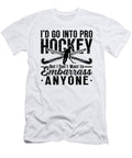 Id Go Into Pro Hockey Floor Ball Hockey Player Tshirtconcepts Marvin Poppe T-Shirt
