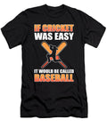 If Cricket Was Easy It Would Be Called Baseball Cricketer Alessandra Roth T-Shirt