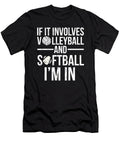 If It Involves Volleyball and Softball Im in Noirty Designs T-Shirt