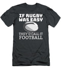 If Rugby Was Easy Theyd Call It Football Rugby Fan Gift James C T-Shirt