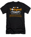 If Volleyball Was Easy Theyd Call It Football Mister T-Shirt