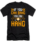 If You Can Bang You Can Hang Jacob Zelazny T-Shirt