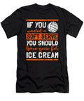 If You Wanted a Soft Serve You Should Have Gone for Ice Cream Volleyball Tinh Tran Le Thanh T-Shirt