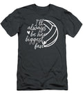 Ill Always Be Her Biggest Fan Volleyball Mom Dad Arianna Calla T-Shirt
